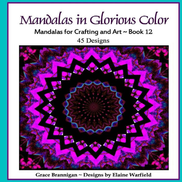 Mandalas in Glorious Color Book 12: Mandalas for Crafting and Art