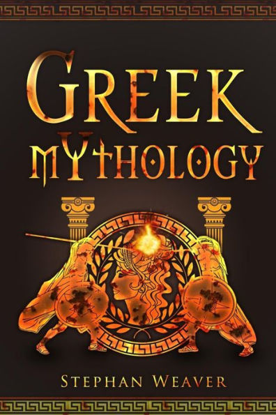Greek Mythology: Gods, Heroes And The Trojan War Of Greek Mythology