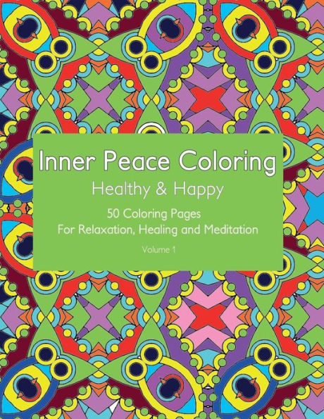 Inner Peace Coloring - Healthy & Happy - 50 Coloring Pages for Relaxation, Healing and Meditation: Coloring Book for Adults for Relaxation and Healing: helps reduce stress and achieve inner peace