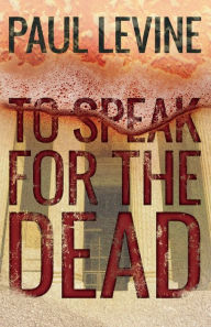 Title: To Speak For The Dead, Author: Paul Levine