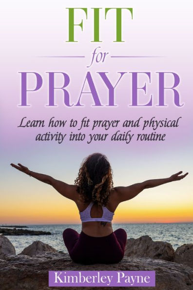 Fit for Prayer: Learn how to fit prayer and physical activity into your daily routine