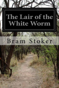 Title: The Lair of the White Worm, Author: Bram Stoker