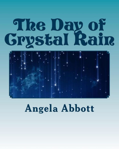 The Day of Crystal Rain: The Day of Crystal Rain
