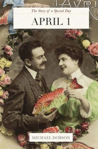 Title: April 1: The Story of a Special Day, Author: Michael Dobson