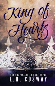 Title: King of Hearts, Author: L.H. Cosway