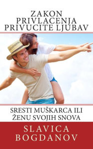 Title: Zakon Privlacenja Privucite Ljubav, Author: Slavica Bogdanov