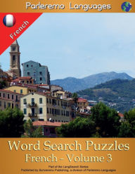 Title: Parleremo Languages Word Search Puzzles French - Volume 3, Author: Erik Zidowecki