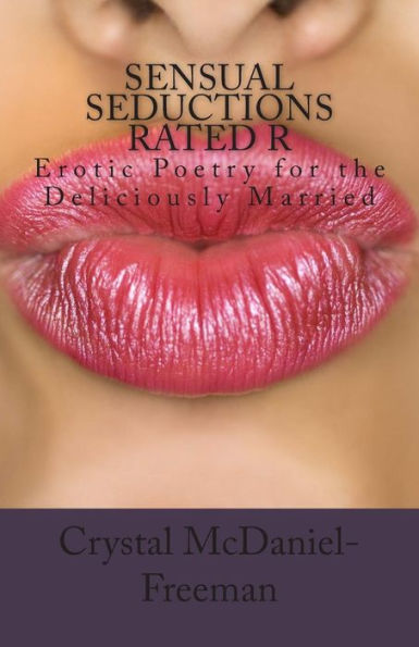 Sensual Seductions Rated R: Erotic Poetry for the Deliciously Married