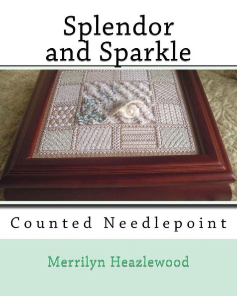 Splendor and Sparkle: Counted Needlepoint