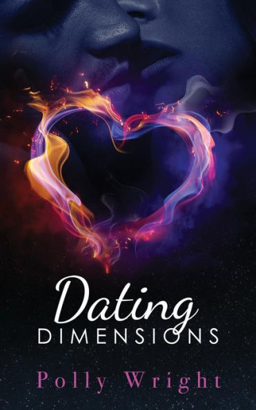 Dating Dimensions: Together-Apart Book 1-a sexy, romantic read