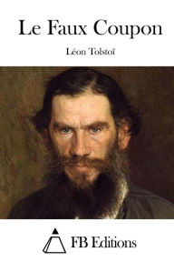 Title: Le Faux Coupon, Author: Leo Tolstoy