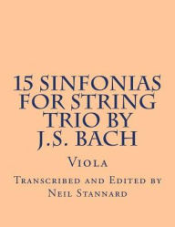 Title: 15 Sinfonias for String Trio by J.S. Bach (Viola): Viola, Author: Neil Stannard