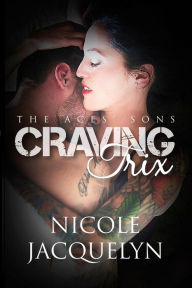 Title: Craving Trix: The Aces' Sons, Author: Nicole Jacquelyn