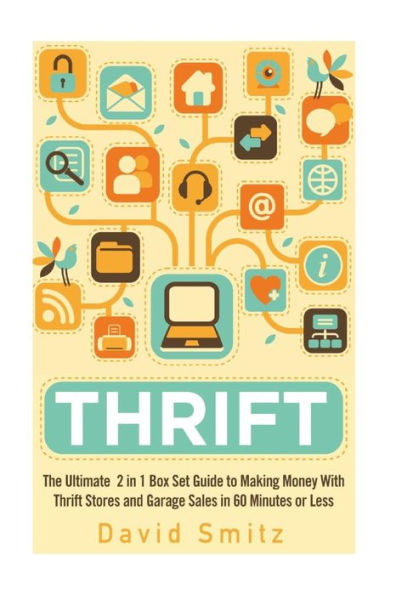 Thrift: The Ultimate 2 in 1 Box Set Guide to Making Money With Thrift Stores and Garage Sales in 60 Minutes or Less