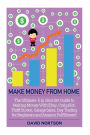 Make Money From Home: The Ultimate 6 in 1 Box Set Guide to Making Money With Ebay, Craigslist, Thrift Stores, Garage Sales, Day Trading for Beginners and Amazon Fulfillment