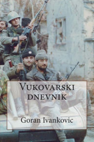 Title: Vukovarski Dnevnik, Author: Goran Ivankovic