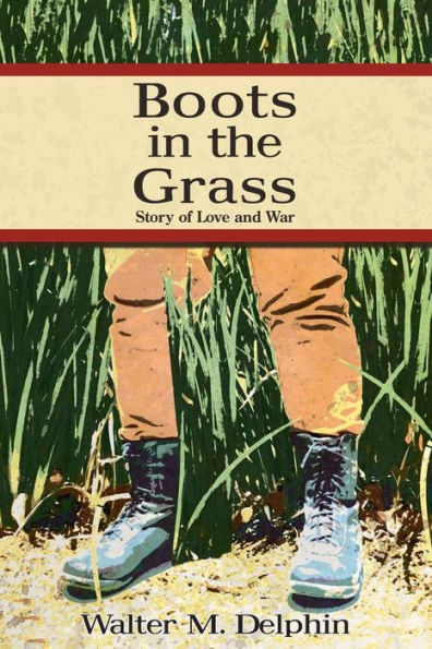 Boots In The Grass: Story Of Love And War