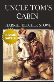 Title: Uncle Tom's Cabin, Author: Harriet Beecher Stowe