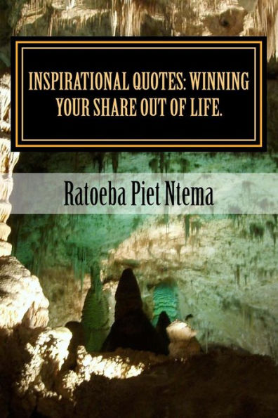 Inspirational Quotes: Winning your share out of life.: Winning over life challenges