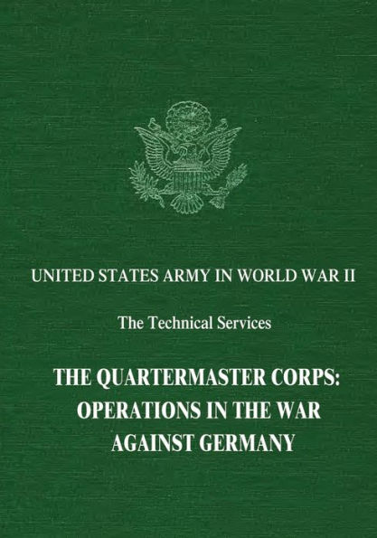 The Quartermaster Corps: Operations in the War Against Germany