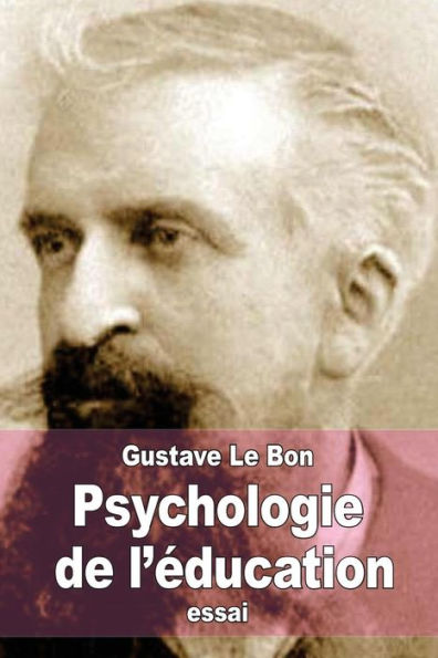 Psychologie de l'Ã¯Â¿Â½ducation: L'Ã¯Â¿Â½ducation est l'art de faire passer le conscient dans l'inconscient