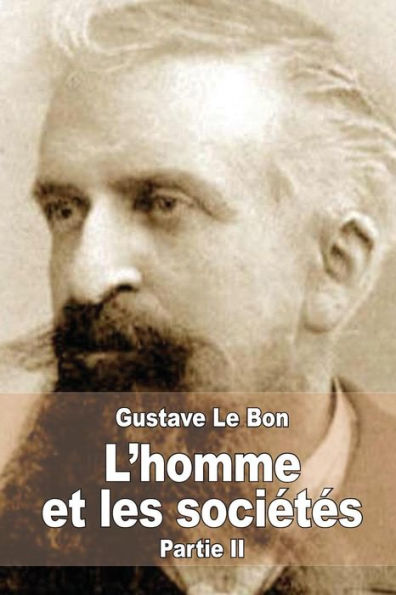 L'homme et les sociï¿½tï¿½s, leurs origines et leur dï¿½veloppement: Deuxiï¿½me partie: Les sociï¿½tï¿½s. Leurs origines et leur dï¿½veloppement