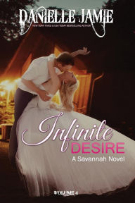 Title: Infinite Desire: A Savannah Novel #4, Author: Danielle Jamie