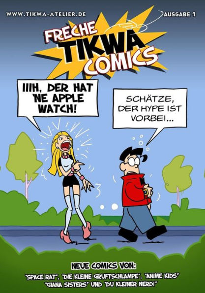 Freche Tikwa Comics 1: Apple Watch Ausgabe: Witzige Strips mit: Die kleine Gruftschlampe, Space Rat, Du kleiner Nerd, Giana Sisters, Anime Kids