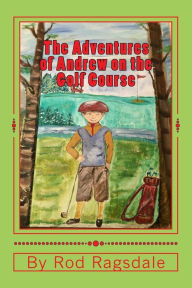 Title: The Adventures of Andrew on the Golf Course: Adventure One Mama Duck, Author: Carol Dabney