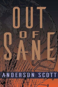 Title: Out of Sane, Author: Anderson D Scott