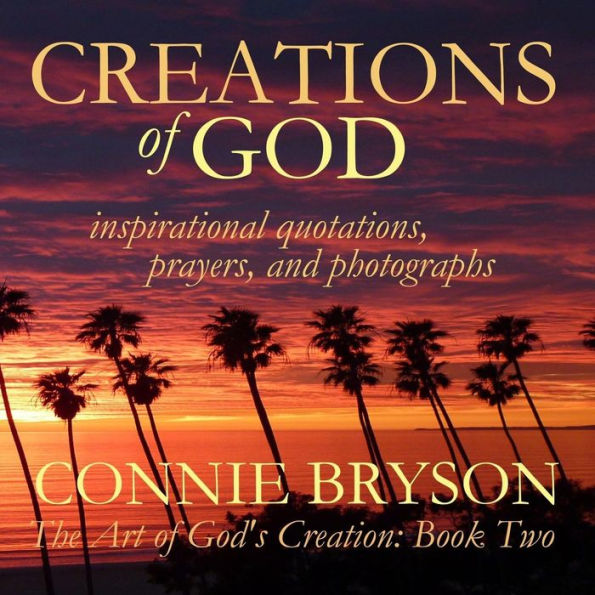 CREATIONS of GOD: inspirational quotations, prayers, and photographs