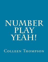 Title: Number Play Yeah!, Author: Colleen M Thompson