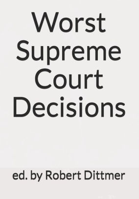 supreme decisions worst court wishlist