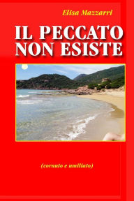 Title: Il peccato non esiste: (cornuto e umiliato), Author: Elisa Mazzarri Dr