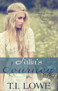 Title: Julia's Journey: A Coming Home Again Novel, Author: T I Lowe