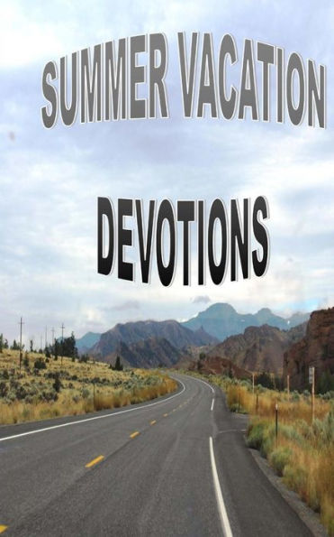 Summer Vacation Devotions: Fifteen Devotions for Families