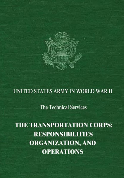 The Transportation Corps: Responsibilities, Organization, and Operations