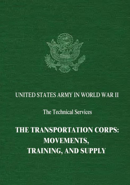 The Transportation Corps: Movements, Training, and Supply