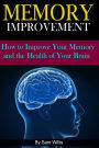 Memory Improvement: How to Improve Your Memory and the Health of Your Brain