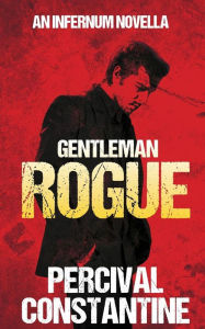 Title: Gentleman Rogue, Author: Percival Constantine