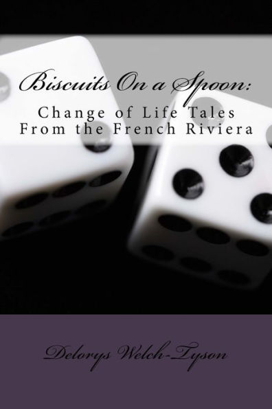 Biscuits On a Spoon: : Change of Life Tales From the French Riviera