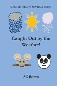Title: Caught Out by the Weather!, Author: Ac Brown