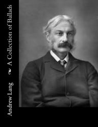 Title: A Collection of Ballads, Author: Andrew Lang