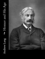 Title: Homer and His Age, Author: Andrew Lang