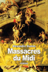 Title: Massacres du Midi, Author: Alexandre Dumas