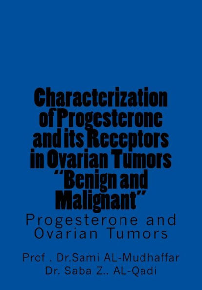 Characterization of Progesterone and its Receptors in Ovarian Tumors "Benign and Malignant: Progesterone and Ovarian Tumors