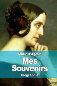 Title: Mes Souvenirs, Author: Marie D'Agoult