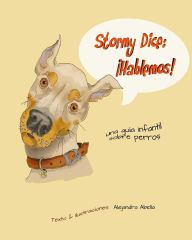 Title: Stormy Dice: Hablemos!: Una guia infantil sobre perros, Author: Alejandra Abella