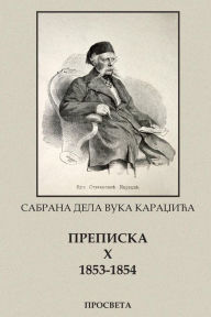 Title: Sabrana Dela Vuka Stefanovica Karadzica: Prepiska X 1853-1854, Author: Vuk Stefanovic Karadzic