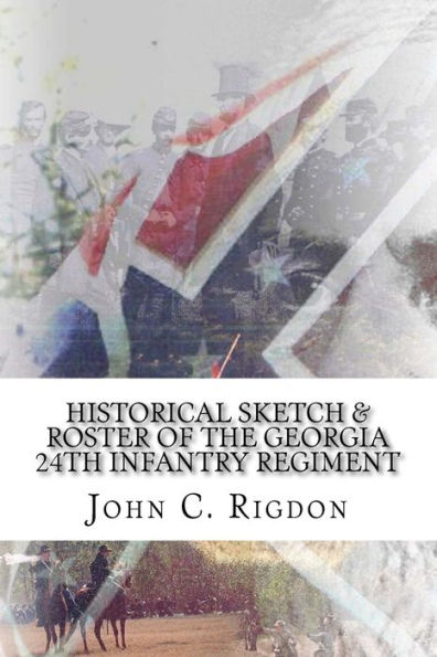 Historical Sketch & Roster of the Georgia 24th Infantry Regiment